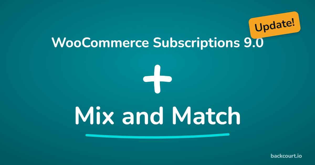 What WooCommerce Subscriptions 9.0 Means for Mix and Match